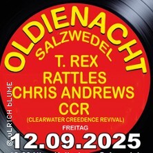 Oldienight Salzwedel - T-Rex, Rattles, Chris Andrews, CCR Clearwater Creedence Salzwedel