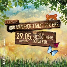 Und draußen tanzt der Bär - Das Herrentags Openair! Schwerin