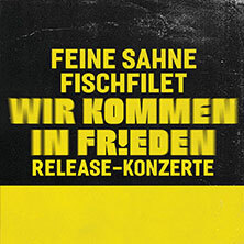 Feine Sahne Fischfilet - Wir kommen in Frieden - Release-Konzerte Flensburg