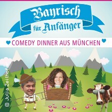 Bayrisch für Anfänger - Comedy Dinner Bad Tölz